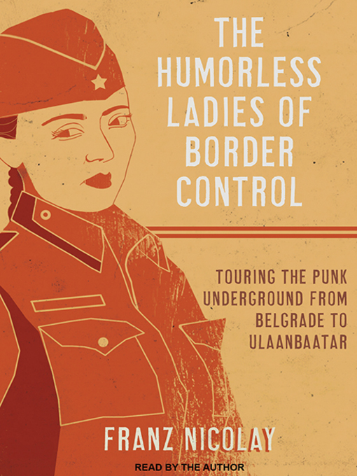 Title details for The Humorless Ladies of Border Control by Franz Nicolay - Wait list